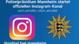 Polizeipräsidium Mannheim startet offiziellen Instagram-Kanal – noch schneller, näher, aktueller